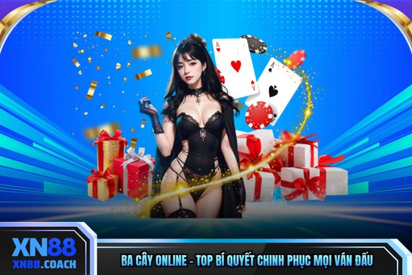 Ba Cây Online - Top Bí Quyết Chinh Phục Mọi Ván Đấu