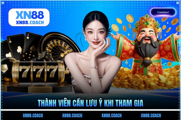 Thành viên cần lưu ý khi tham gia Thành viên cần lưu ý khi tham gia