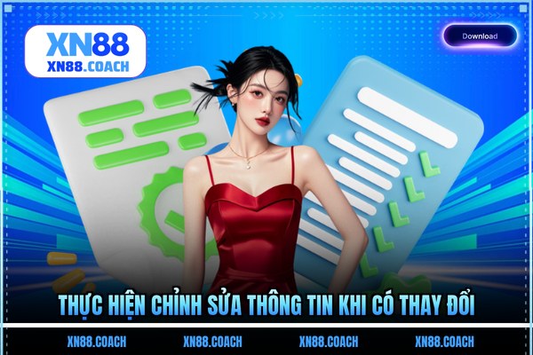 Thực hiện chỉnh sửa thông tin khi có thay đổi