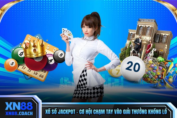 Xổ Số Jackpot – Cơ Hội Chạm Tay Vào Giải Thưởng Khổng Lồ